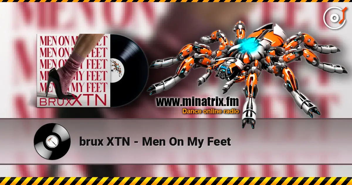 brux XTN - Men On My Feet escuchar online en alta calidad | Minatrix.FM