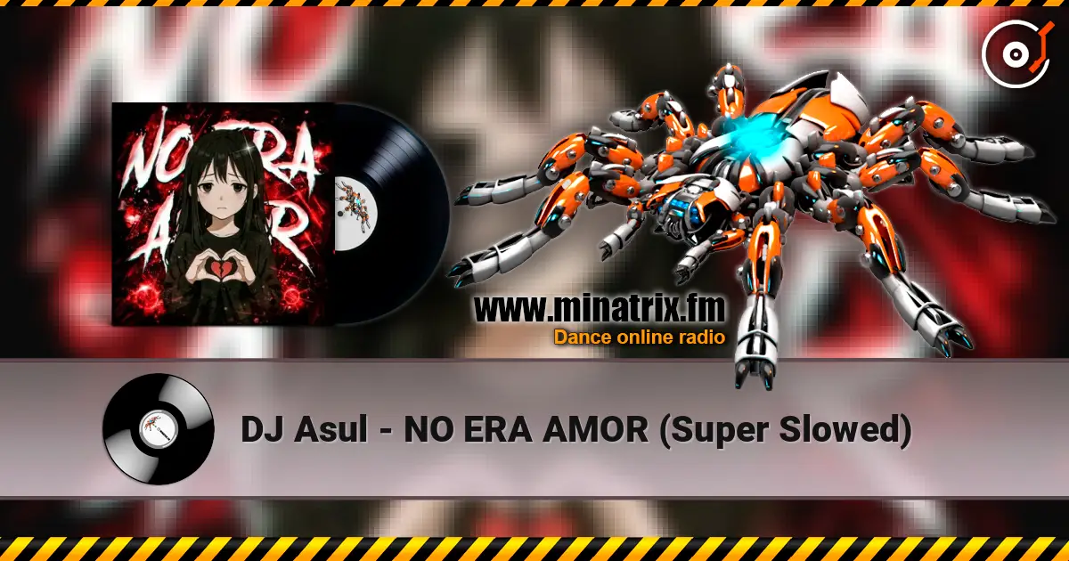 DJ Asul - NO ERA AMOR (Super Slowed) escuchar online en alta calidad | Minatrix.FM