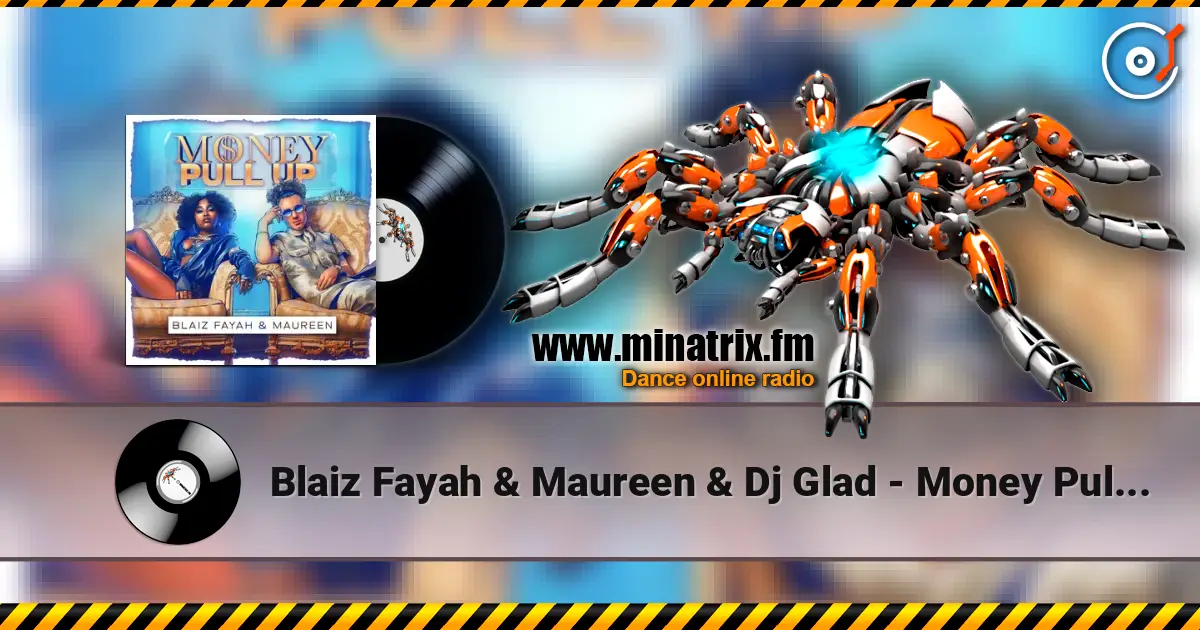Blaiz Fayah & Maureen & Dj Glad - Money Pull Up escuchar online en alta calidad | Minatrix.FM