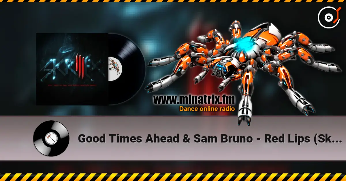 Good Times Ahead & Sam Bruno - Red Lips (Skrillex Remix) escuchar online en alta calidad | Minatrix.FM