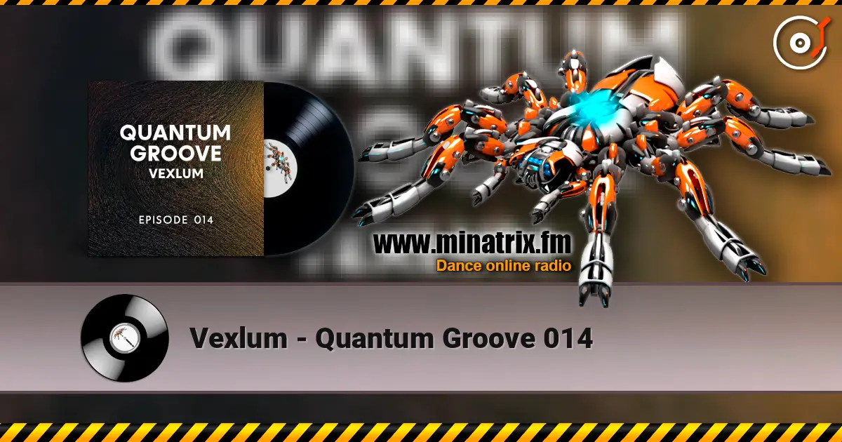 Vexlum - Quantum Groove 014 escuchar online en alta calidad | Minatrix.FM