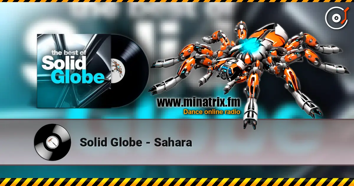 Solid Globe - Sahara escuchar online en alta calidad | Minatrix.FM
