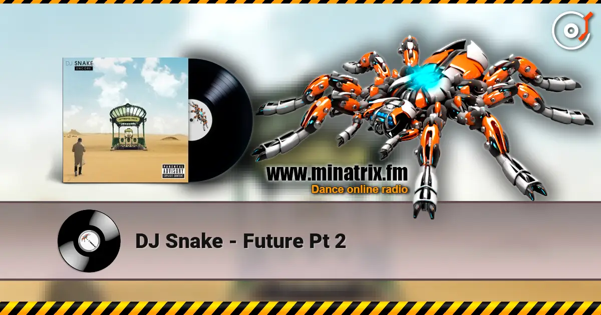 DJ Snake - Future Pt 2 escuchar online en alta calidad | Minatrix.FM