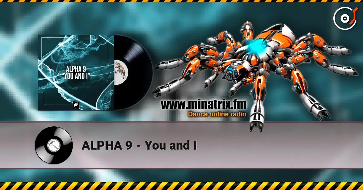 ALPHA 9 - You and I escuchar online en alta calidad | Minatrix.FM