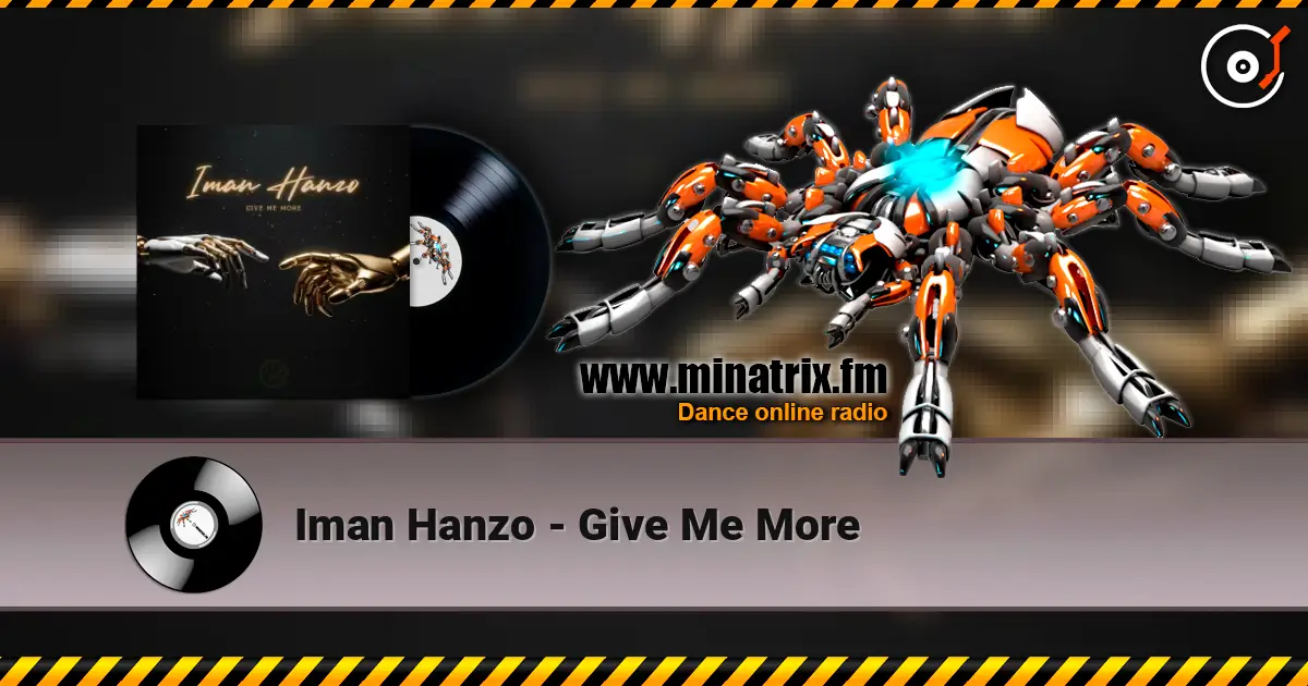 Iman Hanzo - Give Me More escuchar online en alta calidad | Minatrix.FM
