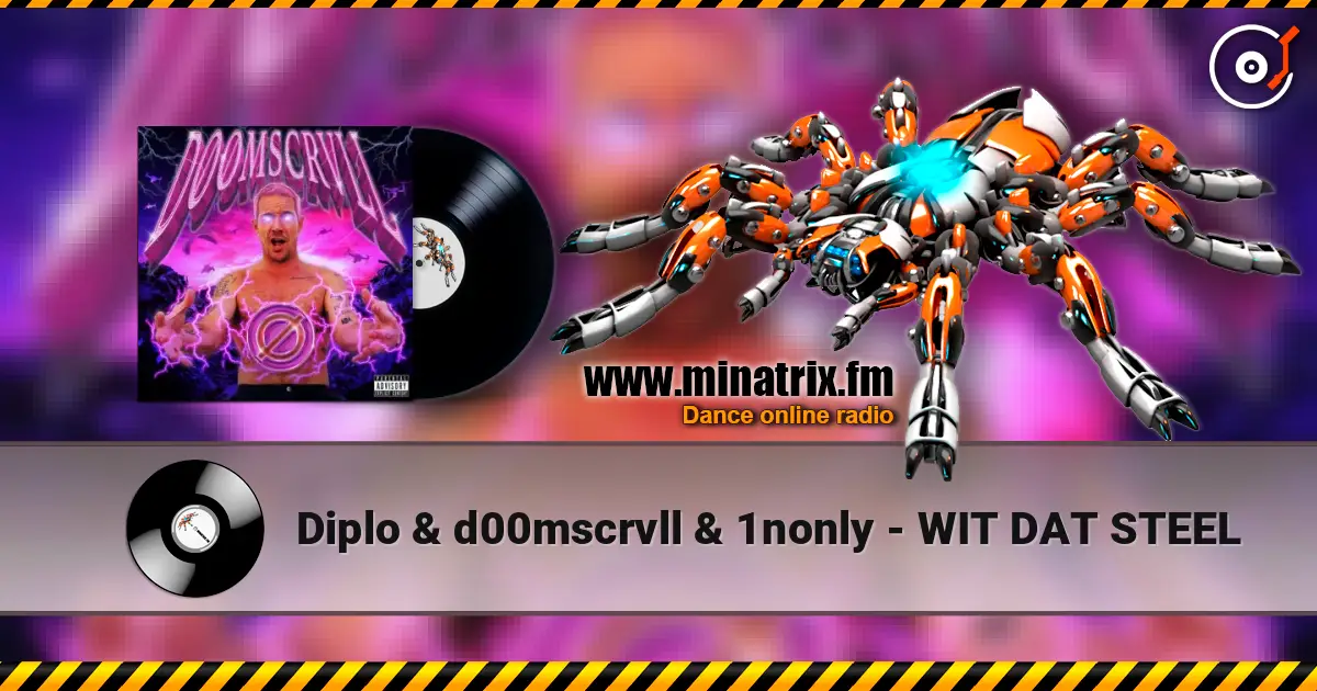 Diplo & d00mscrvll & 1nonly - WIT DAT STEEL escuchar online en alta calidad | Minatrix.FM
