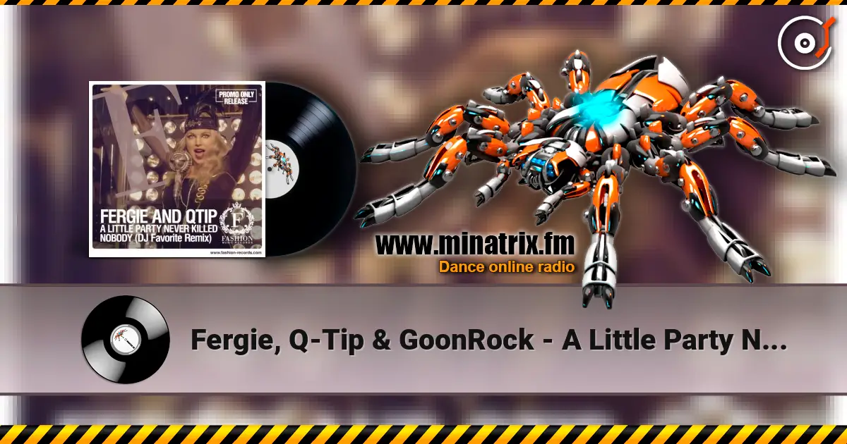 Fergie, Q-Tip & GoonRock - A Little Party Never Killed Nobody (DJ Favorite Radio Edit) escuchar online en alta calidad | Minatrix.FM