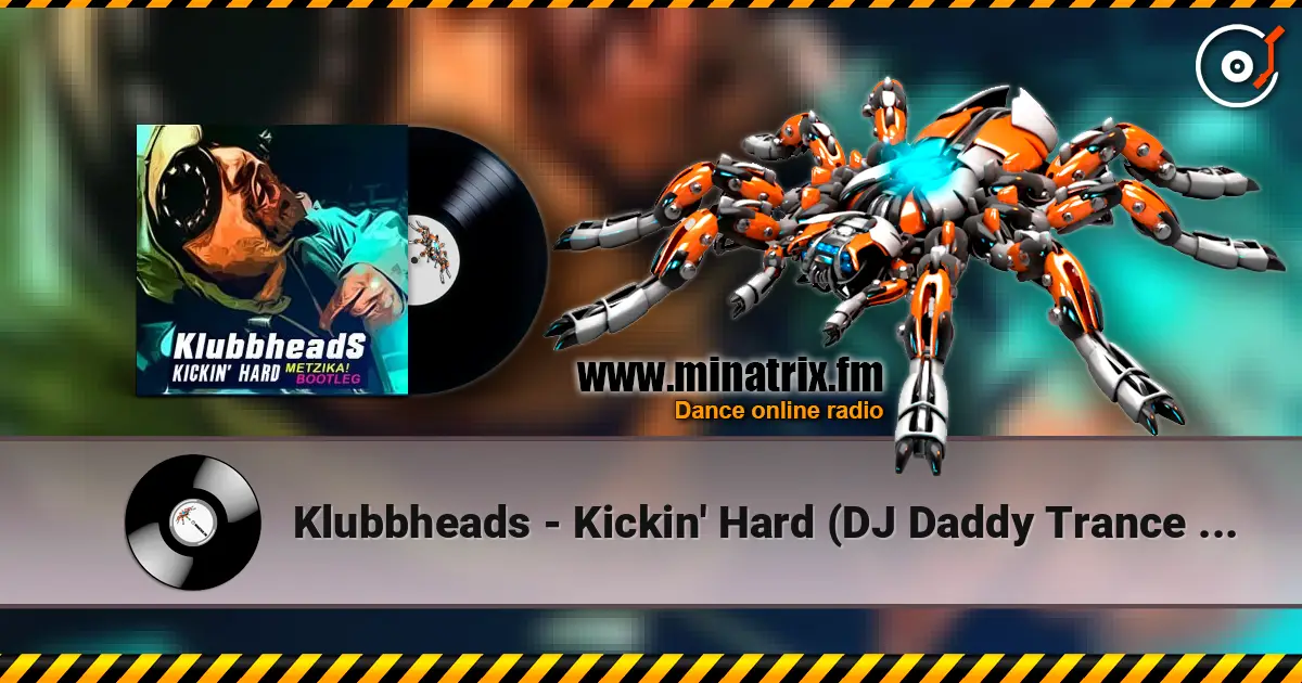 Klubbheads - Kickin' Hard (DJ Daddy Trance Extended Remix) escuchar online en alta calidad | Minatrix.FM