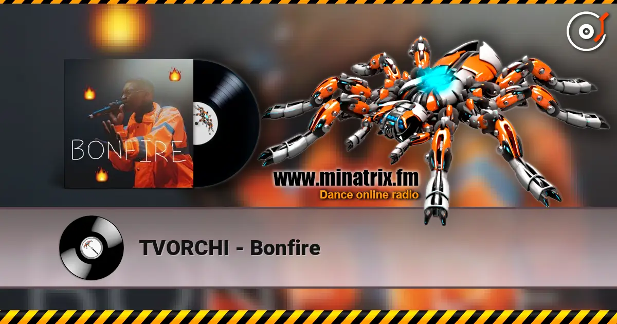 TVORCHI - Bonfire escuchar online en alta calidad | Minatrix.FM