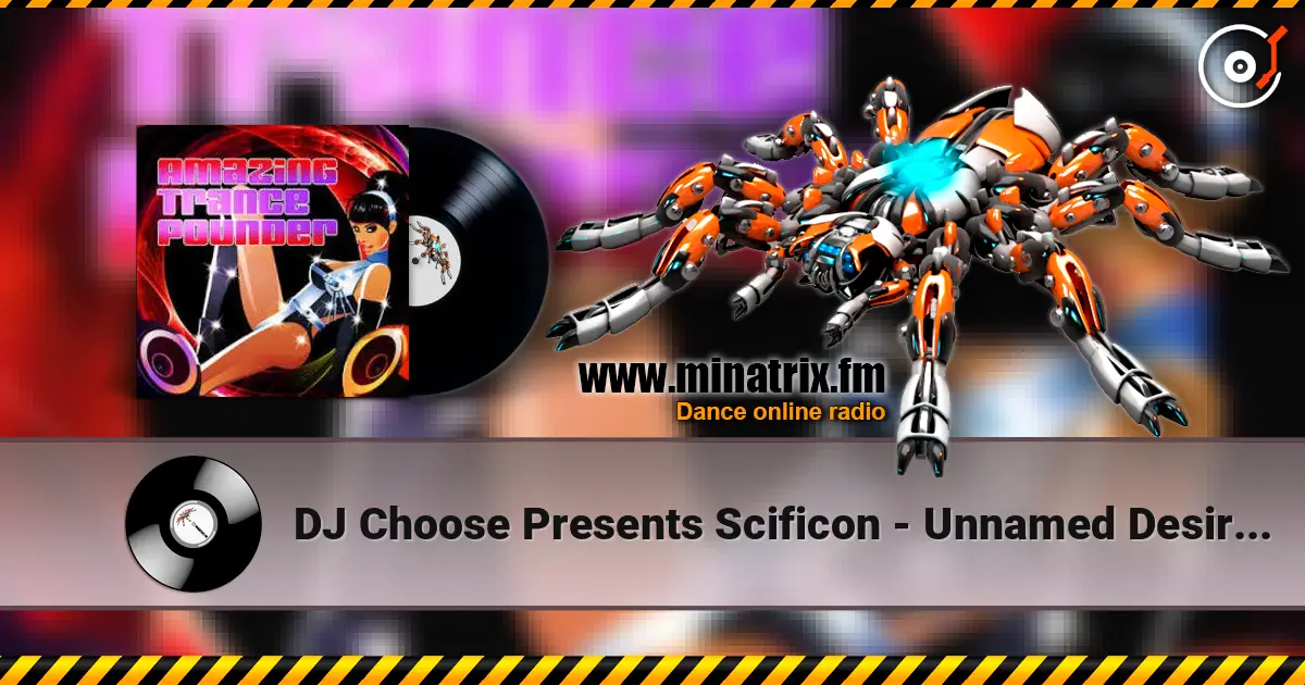DJ Choose Presents Scificon - Unnamed Desire (Michael Splint Rave Mix) escuchar online en alta calidad | Minatrix.FM