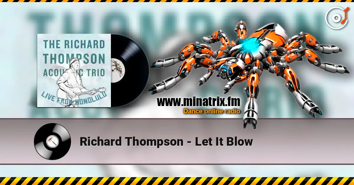 Richard Thompson - Let It Blow escuchar online en alta calidad | Minatrix.FM