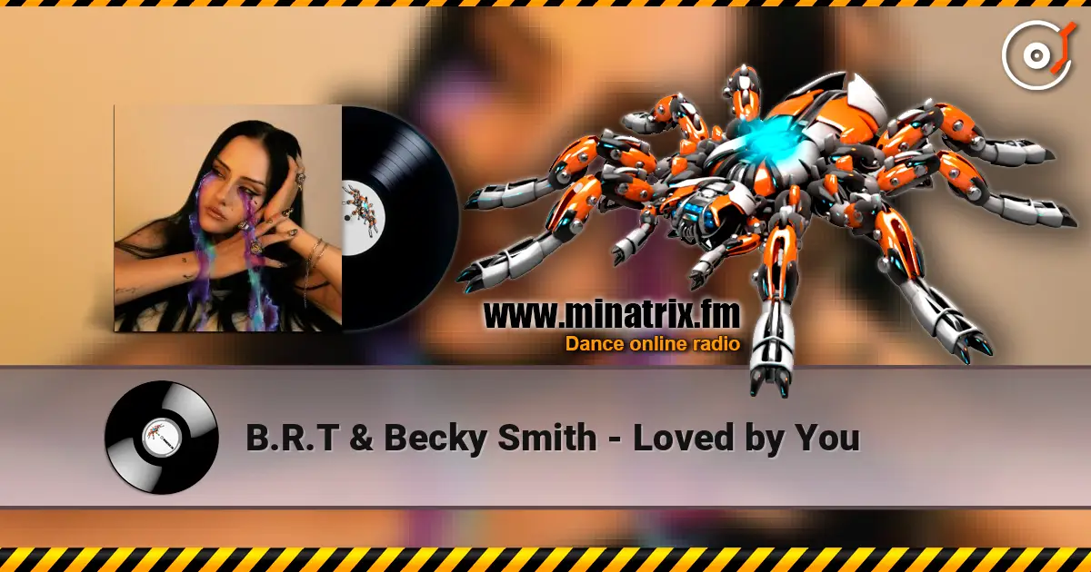 B.R.T & Becky Smith - Loved by You escuchar online en alta calidad | Minatrix.FM