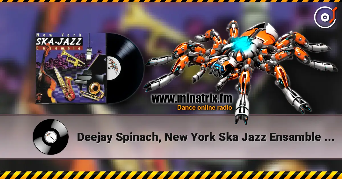 Deejay Spinach, New York Ska Jazz Ensamble - Зуму-Зуму escuchar online en alta calidad | Minatrix.FM
