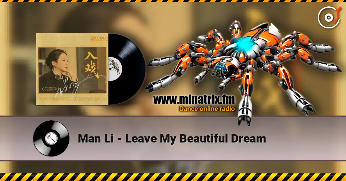 Man Li - Leave My Beautiful Dream escuchar online en alta calidad | Minatrix.FM