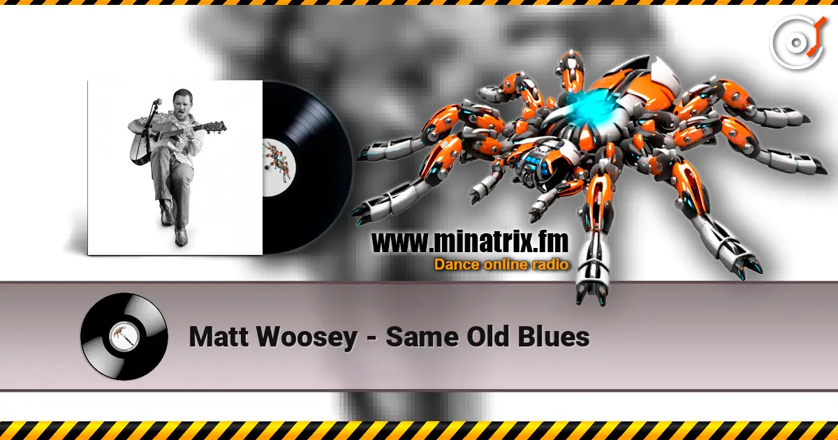 Matt Woosey - Same Old Blues escuchar online en alta calidad | Minatrix.FM