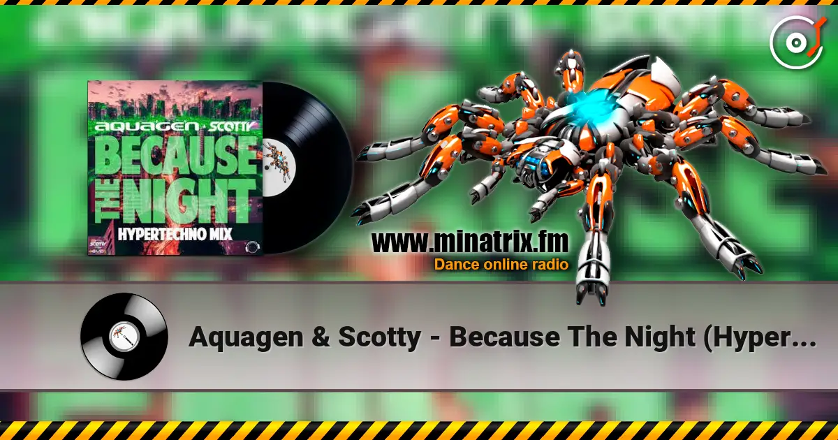 Aquagen & Scotty - Because The Night (Hypertechno Extended Mix) escuchar online en alta calidad | Minatrix.FM