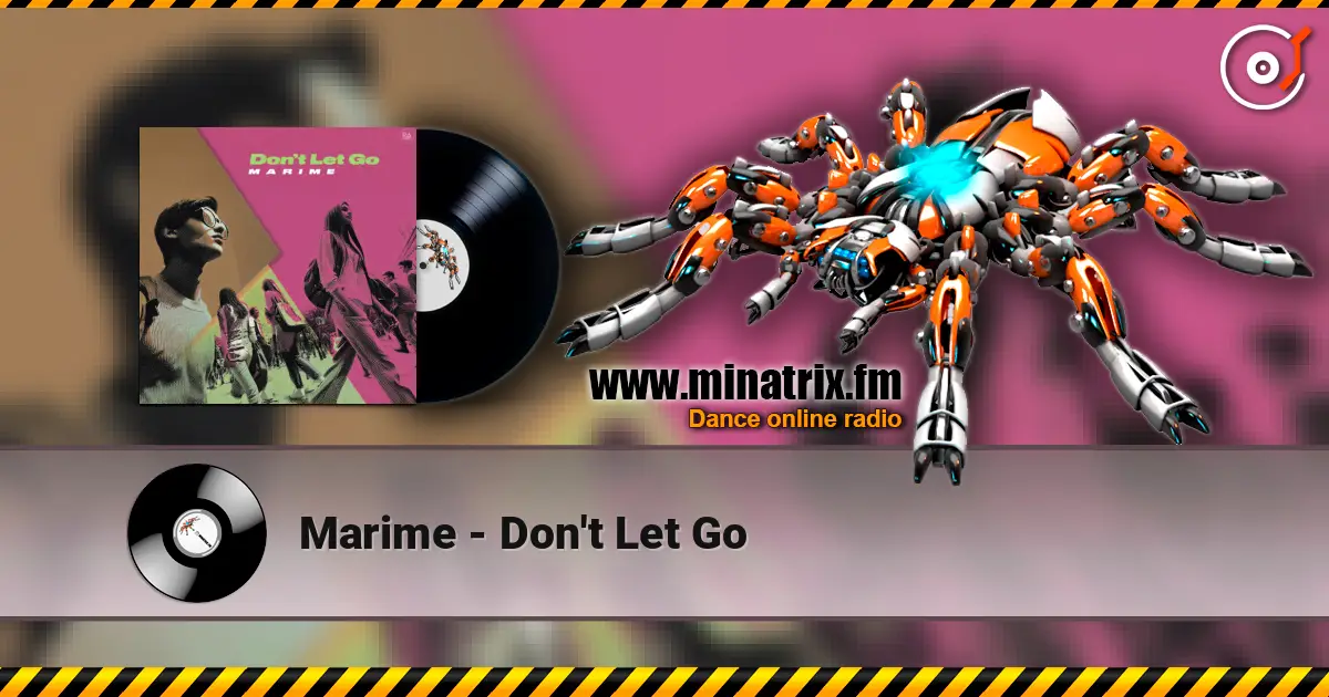 Marime - Don't Let Go escuchar online en alta calidad | Minatrix.FM