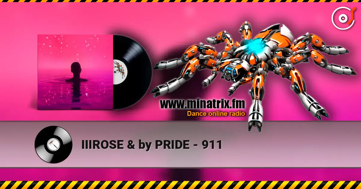 IIIROSE & by PRIDE - 911 escuchar online en alta calidad | Minatrix.FM