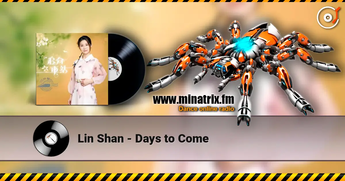 Lin Shan - Days to Come escuchar online en alta calidad | Minatrix.FM