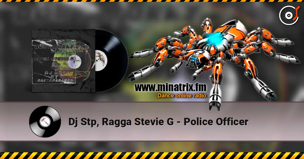 Dj Stp, Ragga Stevie G - Police Officer escuchar online en alta calidad | Minatrix.FM
