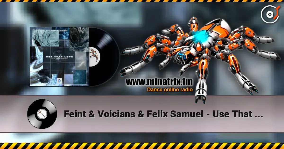 Feint & Voicians & Felix Samuel - Use That Love escuchar online en alta calidad | Minatrix.FM
