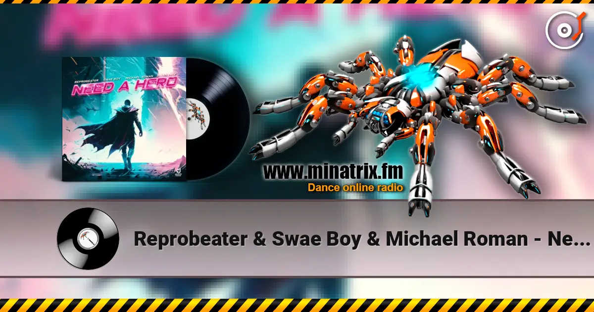 Reprobeater & Swae Boy & Michael Roman - Need a Hero (feat. Diana Inez) escuchar online en alta calidad | Minatrix.FM