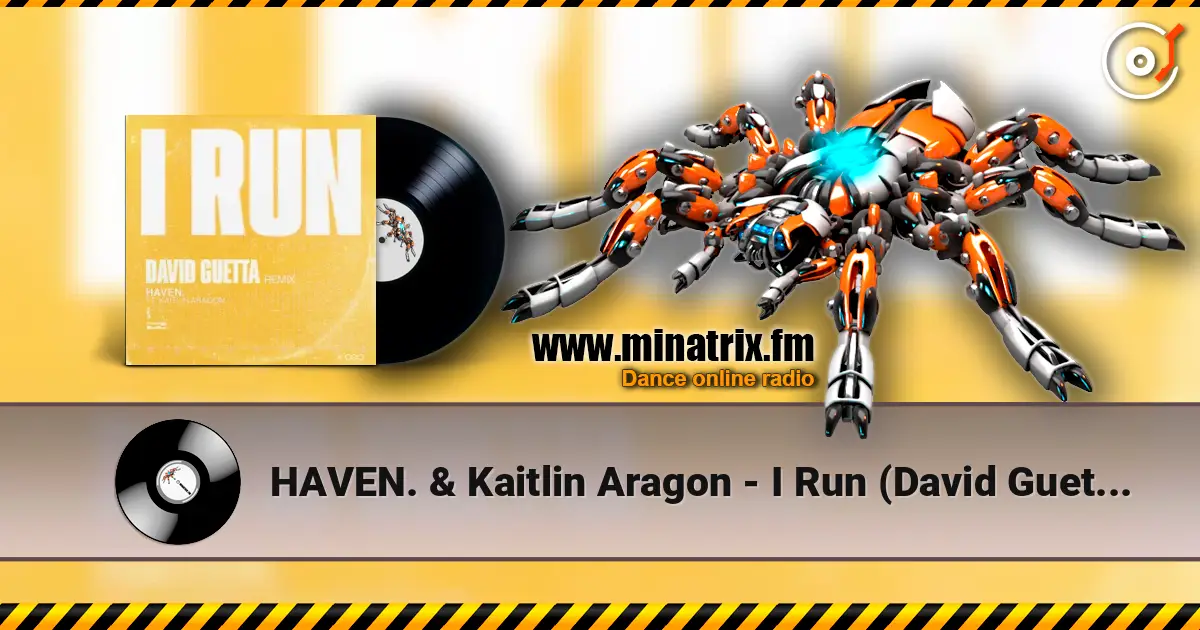 HAVEN. & Kaitlin Aragon - I Run (David Guetta Remix) escuchar online en alta calidad | Minatrix.FM