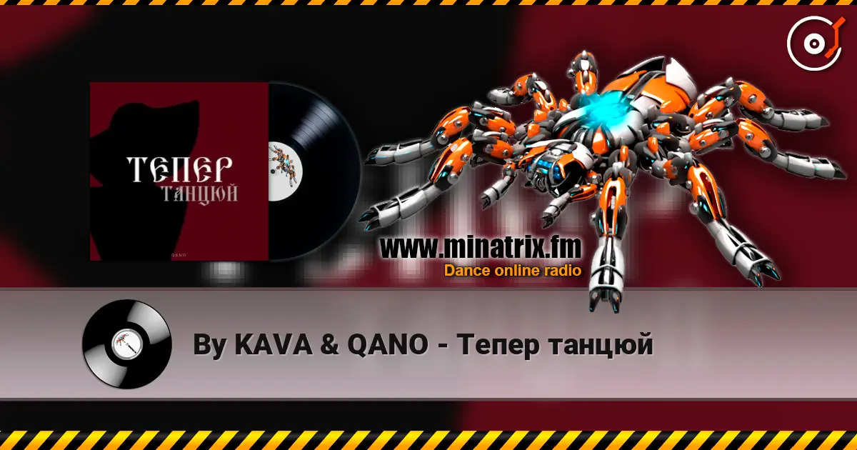 By KAVA & QANO - Тепер танцюй escuchar online en alta calidad | Minatrix.FM
