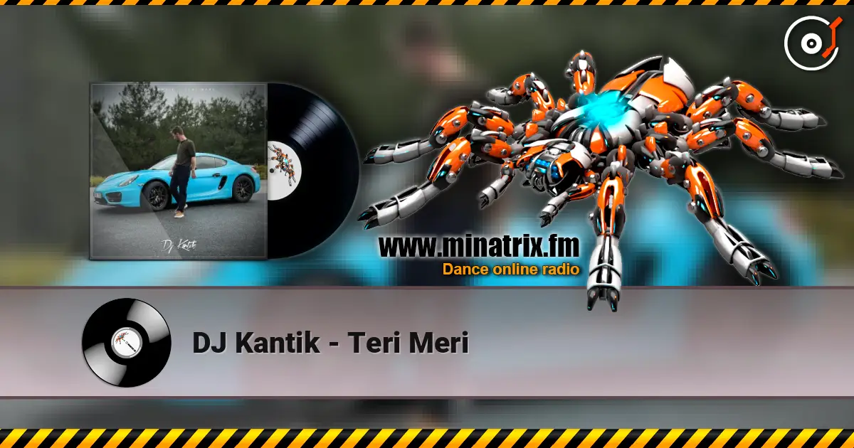 DJ Kantik - Teri Meri escuchar online en alta calidad | Minatrix.FM