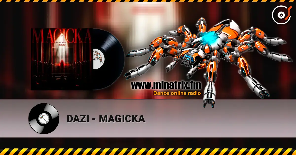 DAZI - MAGICKA escuchar online en alta calidad | Minatrix.FM