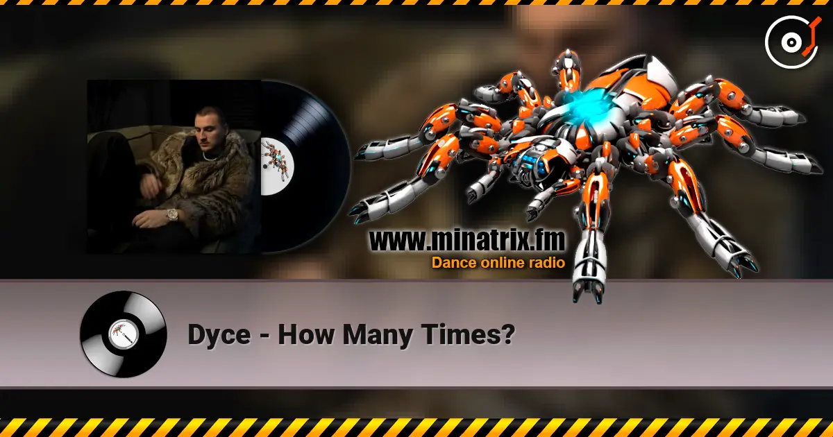 Dyce - How Many Times? escuchar online en alta calidad | Minatrix.FM