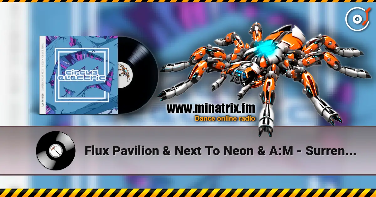 Flux Pavilion & Next To Neon & A:M - Surrender (Bebi Remix) escuchar online en alta calidad | Minatrix.FM