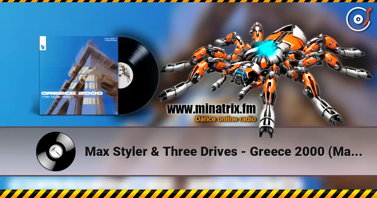 Max Styler & Three Drives - Greece 2000 (Max Styler Rework) escuchar online en alta calidad | Minatrix.FM