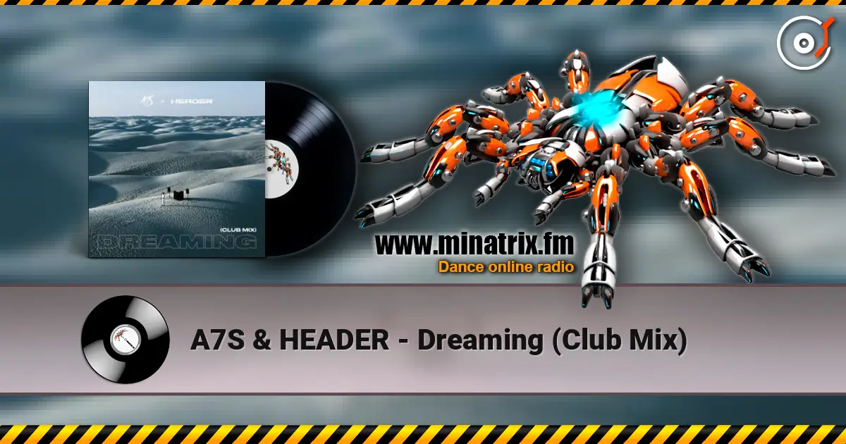 A7S & HEADER - Dreaming (Club Mix) escuchar online en alta calidad | Minatrix.FM