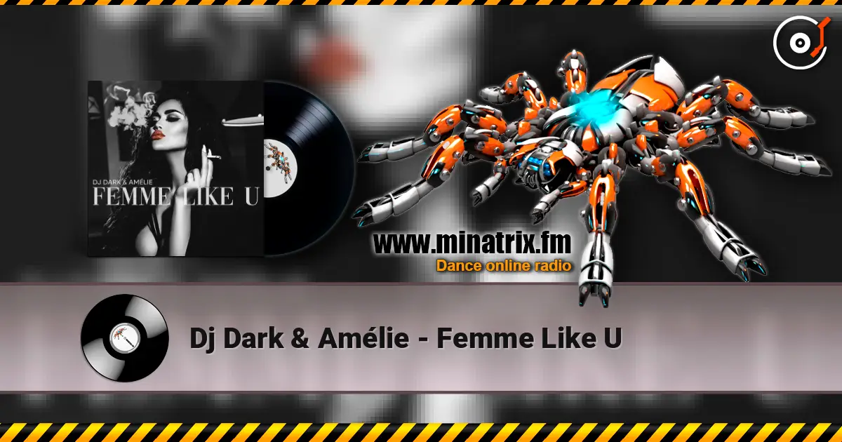 Dj Dark & Amélie - Femme Like U escuchar online en alta calidad | Minatrix.FM