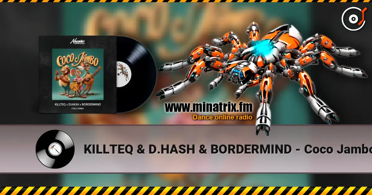 KILLTEQ & D.HASH & BORDERMIND - Coco Jambo escuchar online en alta calidad | Minatrix.FM