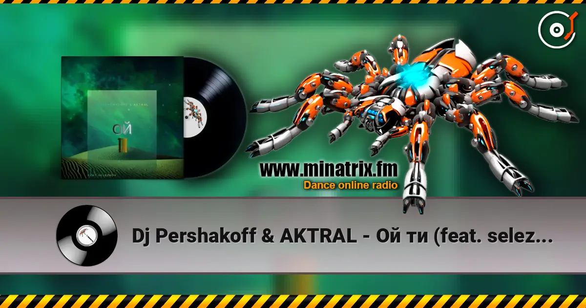 Dj Pershakoff & AKTRAL - Ой ти (feat. seleznov) escuchar online en alta calidad | Minatrix.FM