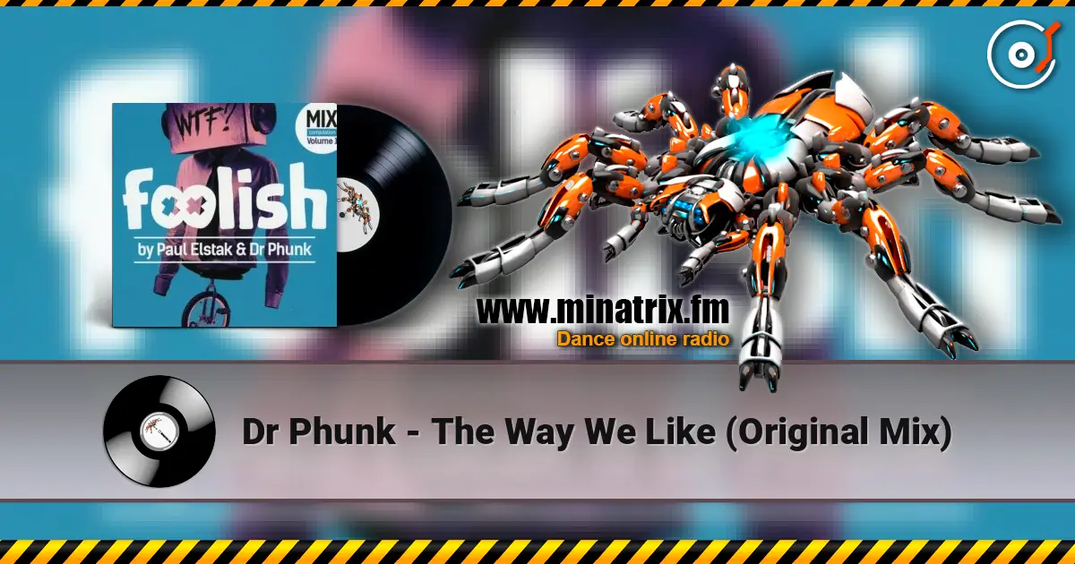 Dr Phunk - The Way We Like (Original Mix) escuchar online en alta calidad | Minatrix.FM