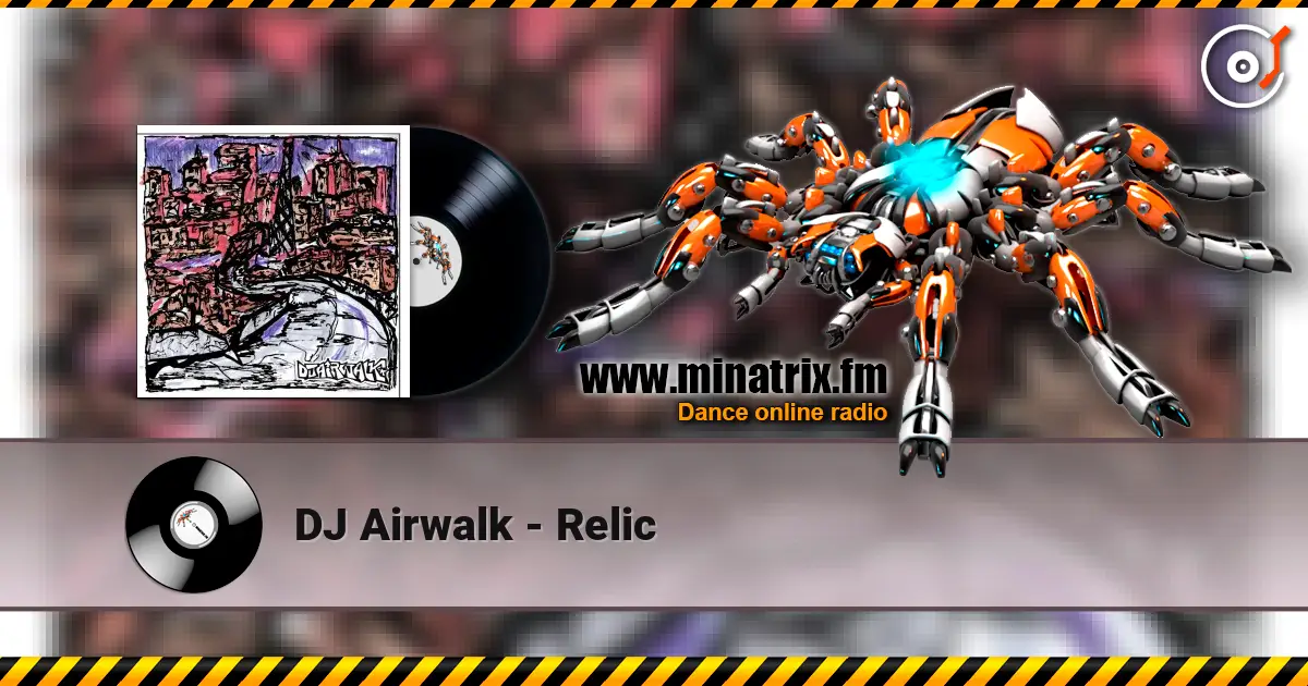 DJ Airwalk - Relic escuchar online en alta calidad | Minatrix.FM