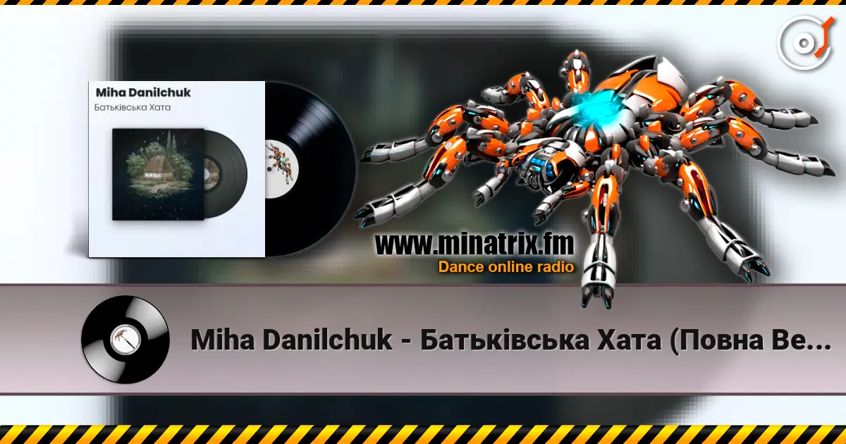 Miha Danilchuk - Батьківська Хата (Повна Версія) escuchar online en alta calidad | Minatrix.FM