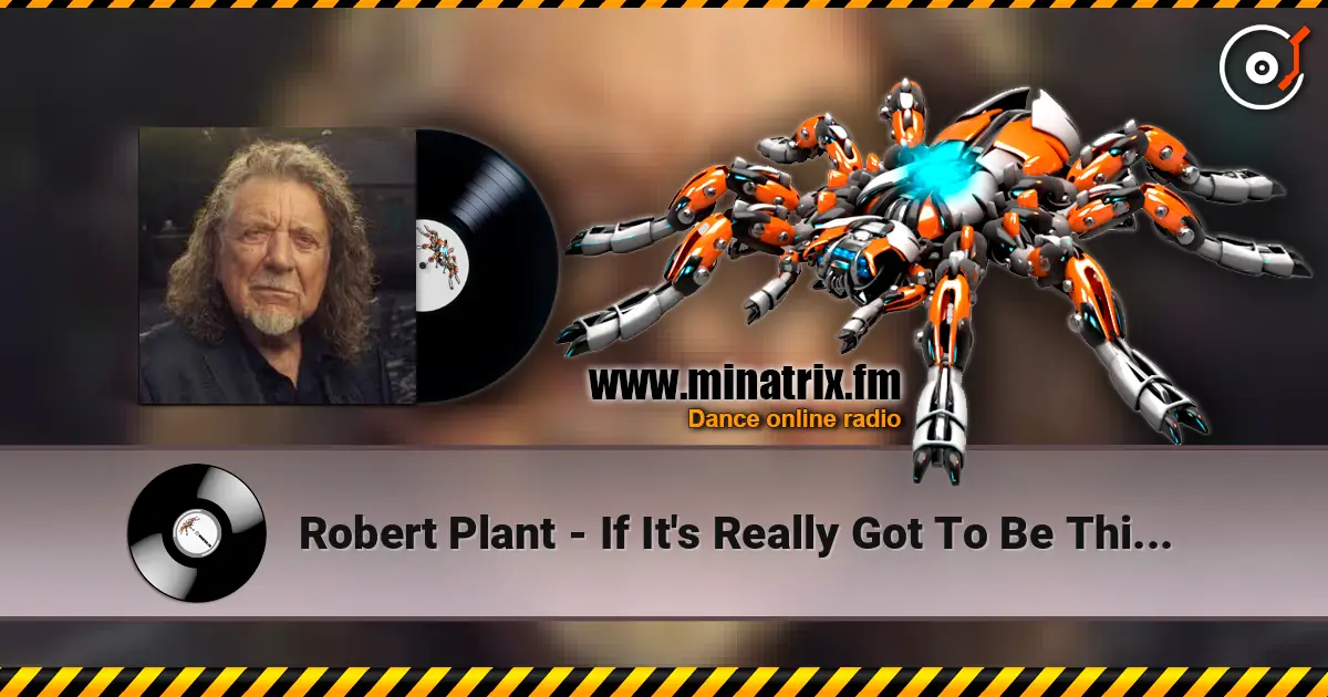 Robert Plant - If It's Really Got To Be This Way escuchar online en alta calidad | Minatrix.FM