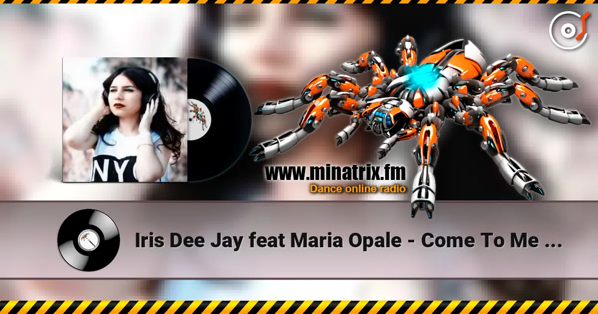 Iris Dee Jay feat Maria Opale - Come To Me (Radio Edit) escuchar online en alta calidad | Minatrix.FM