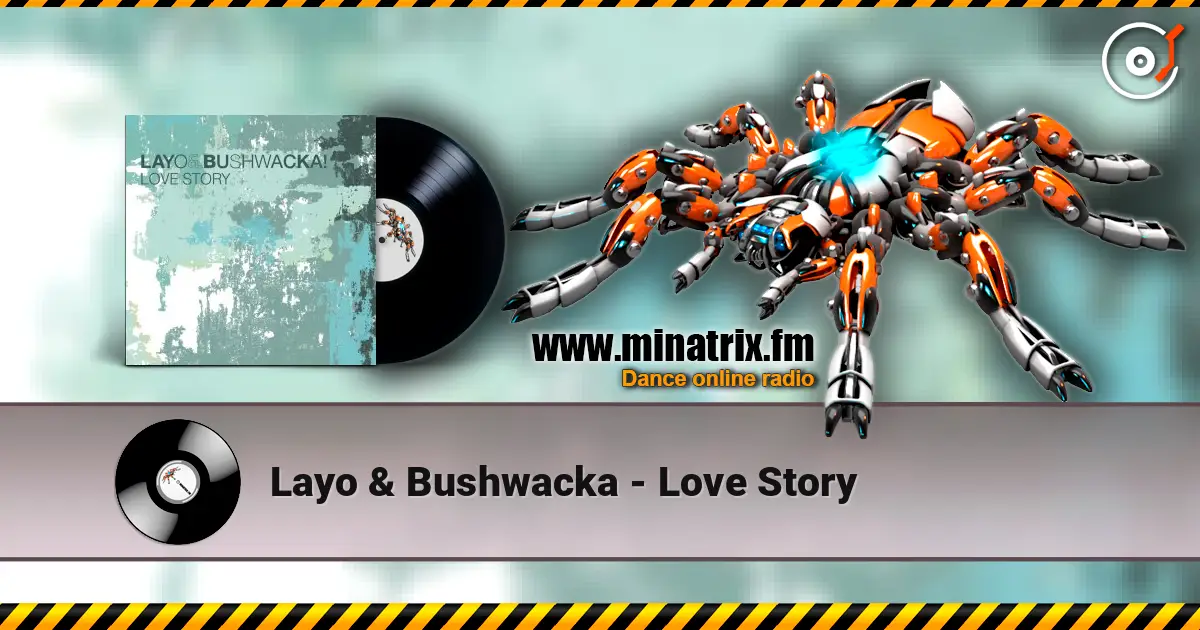 Layo & Bushwacka - Love Story escuchar online en alta calidad | Minatrix.FM