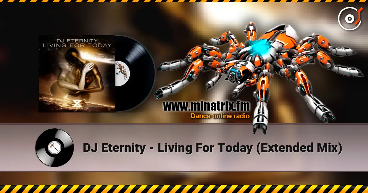 DJ Eternity - Living For Today (Extended Mix) escuchar online en alta calidad | Minatrix.FM