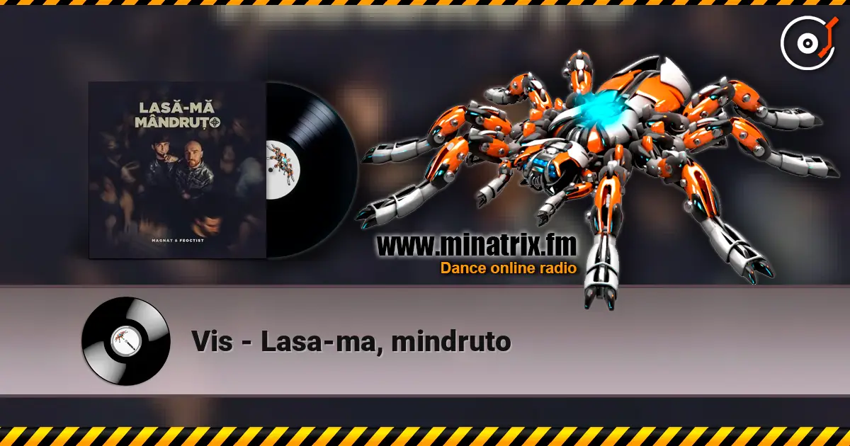 Vis - Lasa-ma, mindruto escuchar online en alta calidad | Minatrix.FM