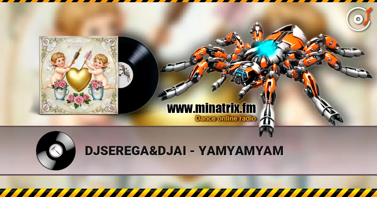 DJSEREGA&DJAI - YAMYAMYAM escuchar online en alta calidad | Minatrix.FM