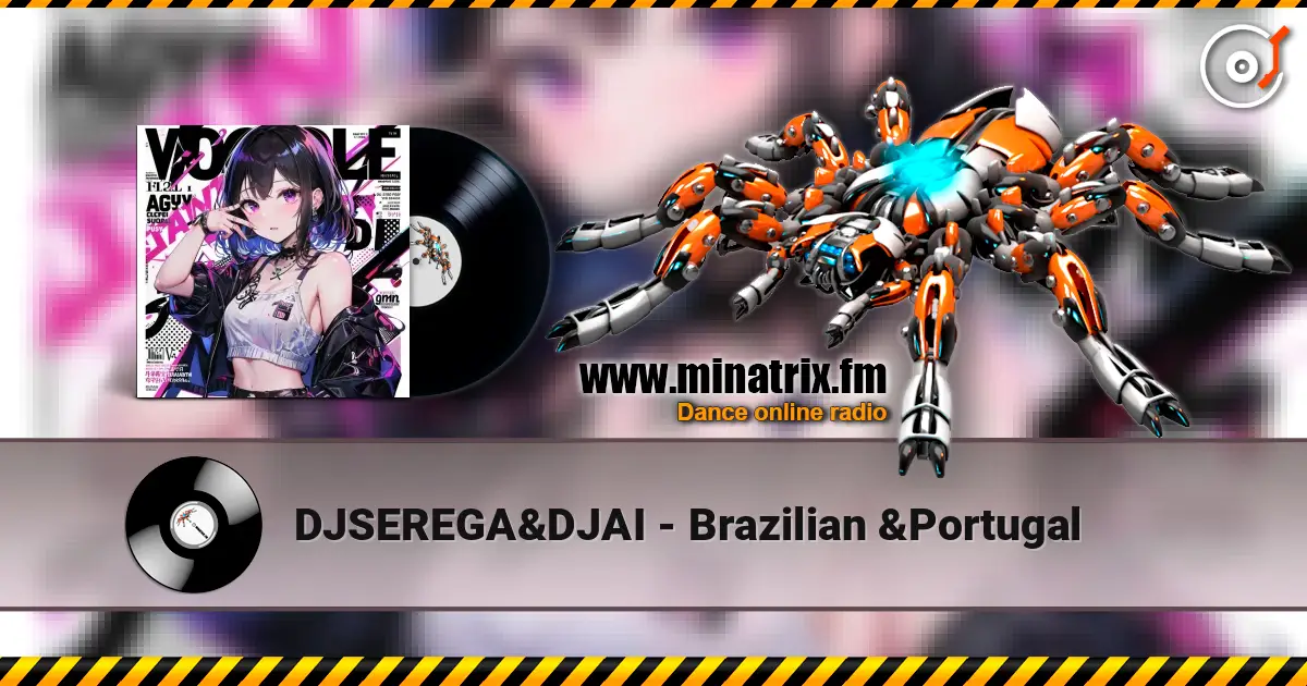 DJSEREGA&DJAI - Brazilian &Portugal escuchar online en alta calidad | Minatrix.FM
