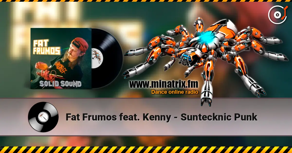 Fat Frumos feat. Kenny - Suntecknic Punk escuchar online en alta calidad | Minatrix.FM