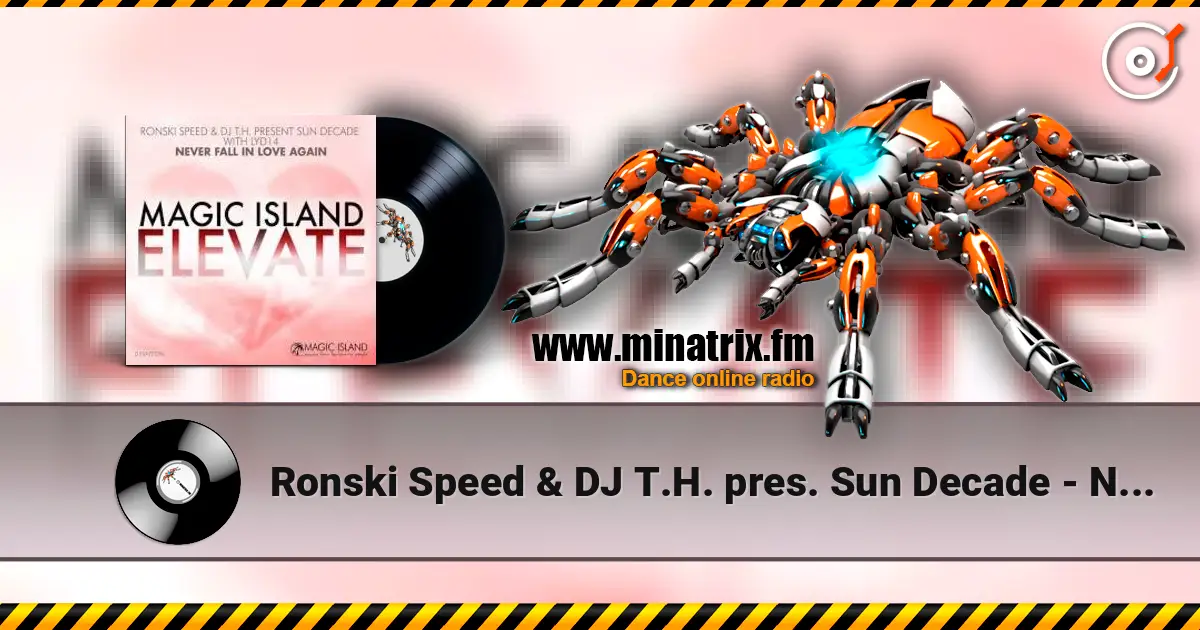 Ronski Speed & DJ T.H. pres. Sun Decade - Never Fall In Love Agai escuchar online en alta calidad | Minatrix.FM