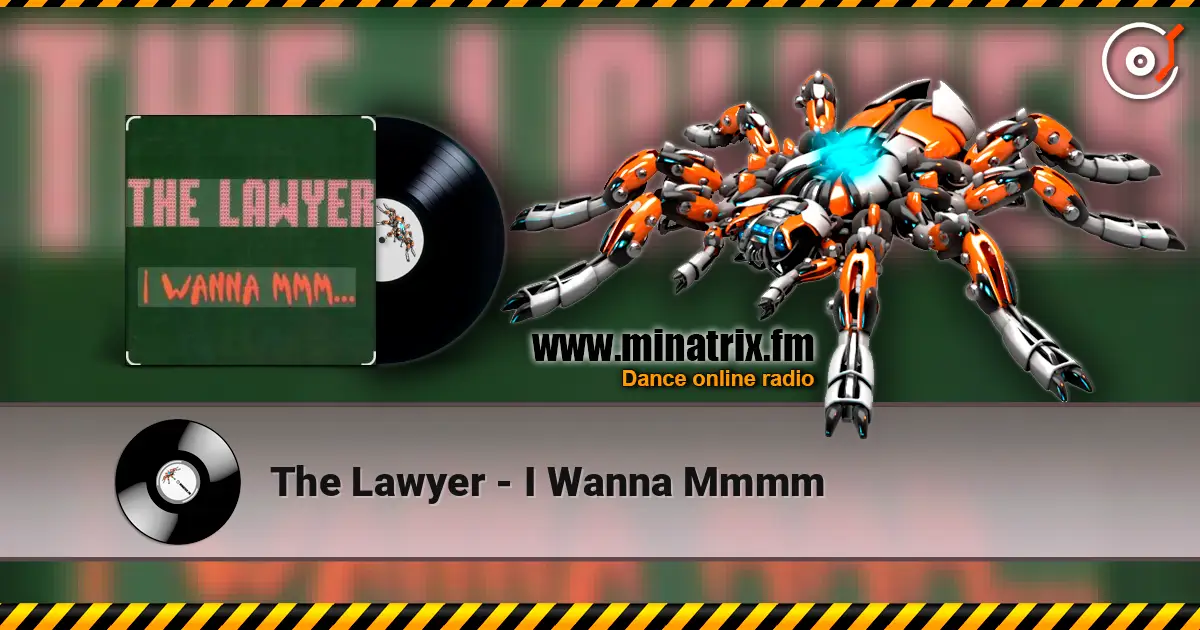 The Lawyer - I Wanna Mmmm escuchar online en alta calidad | Minatrix.FM